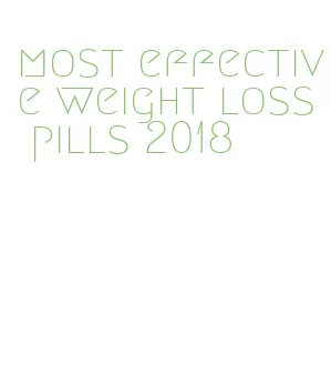 most effective weight loss pills 2018