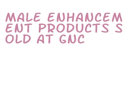 male enhancement products sold at gnc