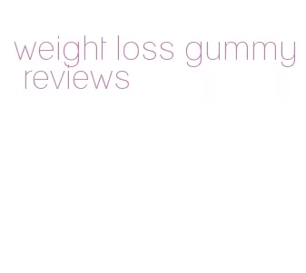 weight loss gummy reviews