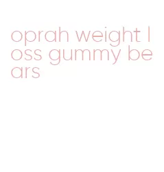 oprah weight loss gummy bears