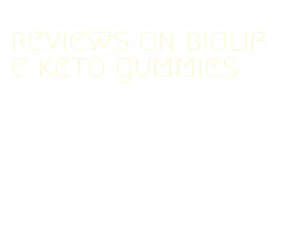 reviews on biolife keto gummies