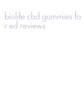 biolife cbd gummies for ed reviews