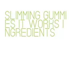 slimming gummies it works ingredients