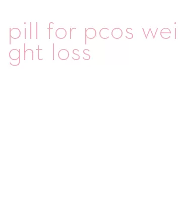 pill for pcos weight loss