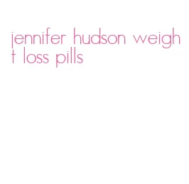 jennifer hudson weight loss pills