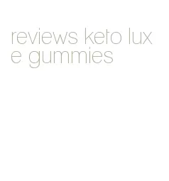 reviews keto luxe gummies