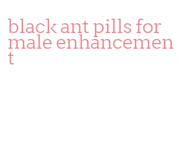 black ant pills for male enhancement