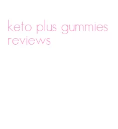 keto plus gummies reviews