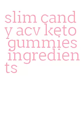 slim candy acv keto gummies ingredients