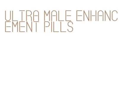 ultra male enhancement pills