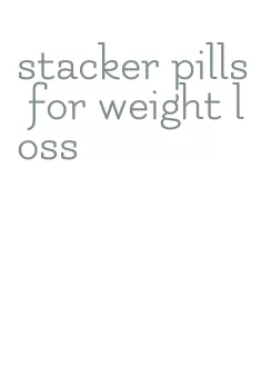 stacker pills for weight loss