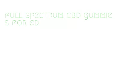 full spectrum cbd gummies for ed