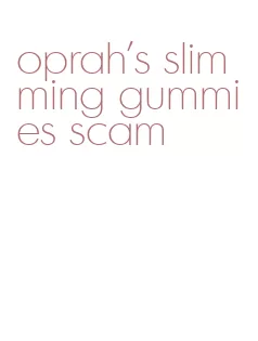 oprah's slimming gummies scam