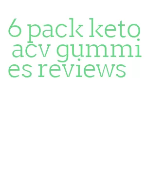 6 pack keto acv gummies reviews