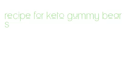 recipe for keto gummy bears