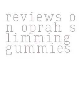 reviews on oprah slimming gummies