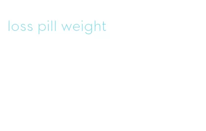 loss pill weight