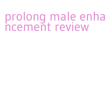 prolong male enhancement review