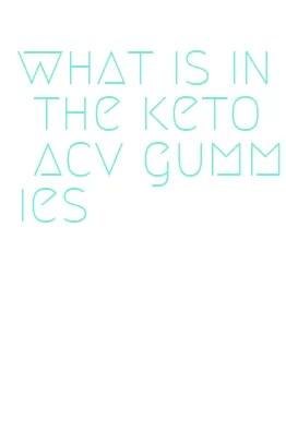 what is in the keto acv gummies