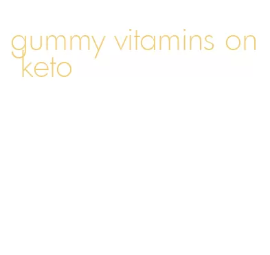 gummy vitamins on keto