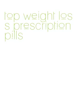 top weight loss prescription pills