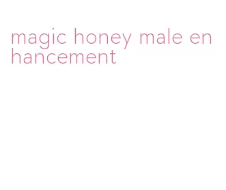 magic honey male enhancement