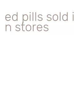 ed pills sold in stores