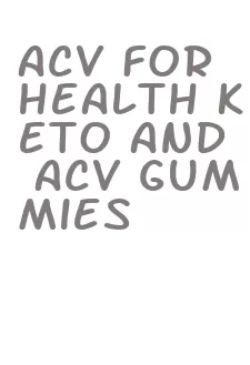 acv for health keto and acv gummies