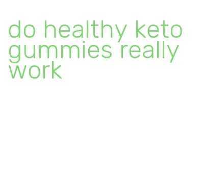 do healthy keto gummies really work