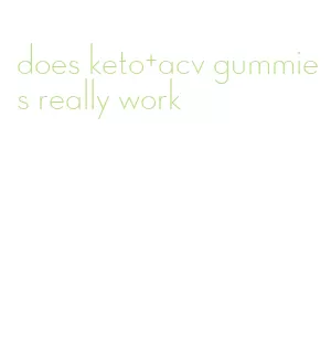 does keto+acv gummies really work