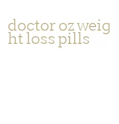 doctor oz weight loss pills