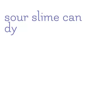 sour slime candy