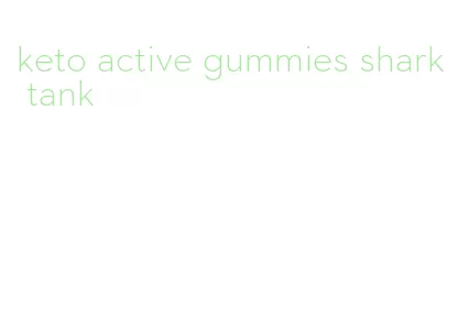 keto active gummies shark tank