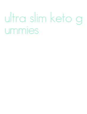 ultra slim keto gummies