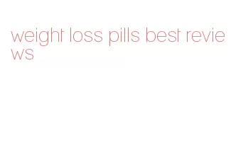 weight loss pills best reviews
