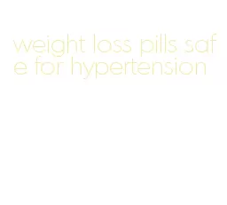 weight loss pills safe for hypertension