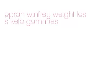 oprah winfrey weight loss keto gummies