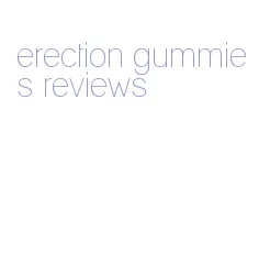 erection gummies reviews