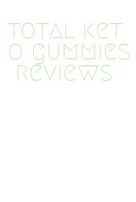 total keto gummies reviews