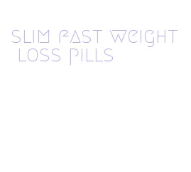 slim fast weight loss pills