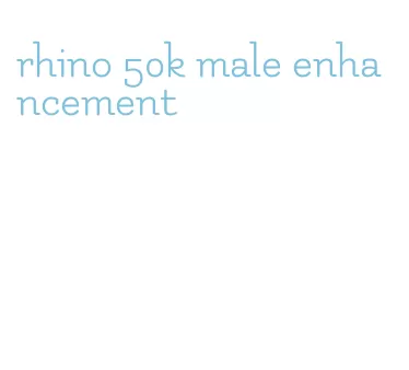 rhino 50k male enhancement