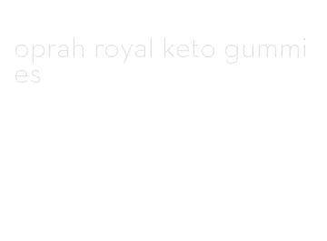 oprah royal keto gummies