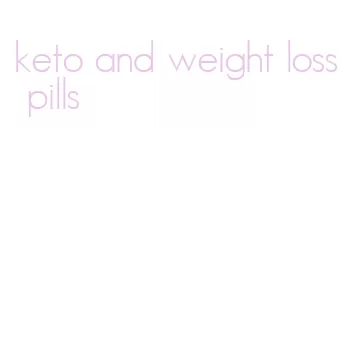 keto and weight loss pills