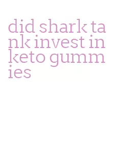 did shark tank invest in keto gummies