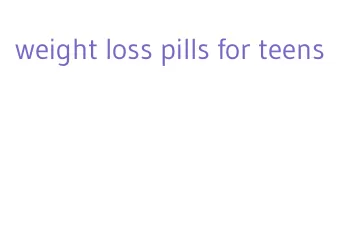 weight loss pills for teens