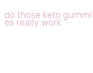 do those keto gummies really work