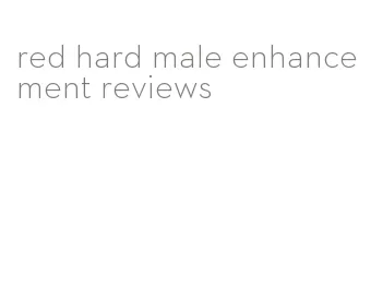 red hard male enhancement reviews