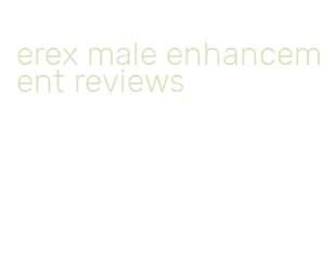 erex male enhancement reviews