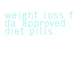 weight loss fda approved diet pills