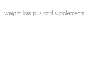 weight loss pills and supplements